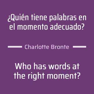 quien tiene palabras en el momento adecuado charlotte bronte